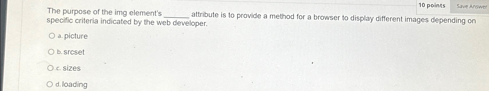 1 0 points The purpose of the img element's