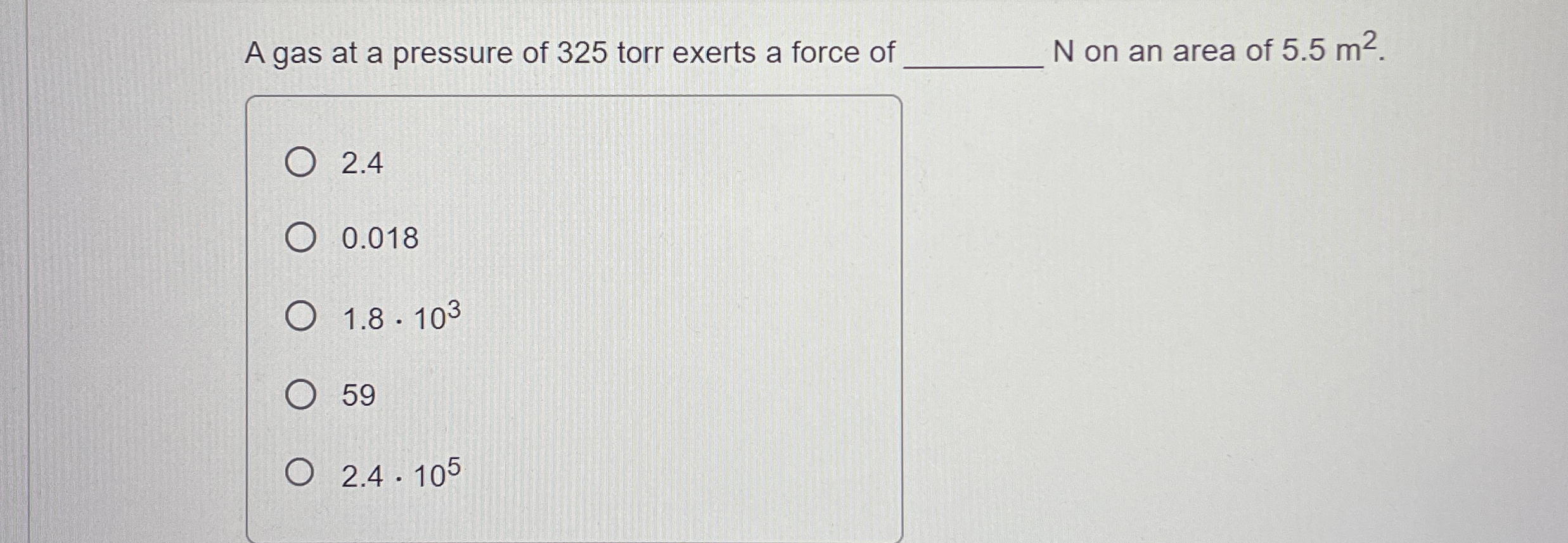 A gas at a pressure of 3 2 5 torr exerts a force