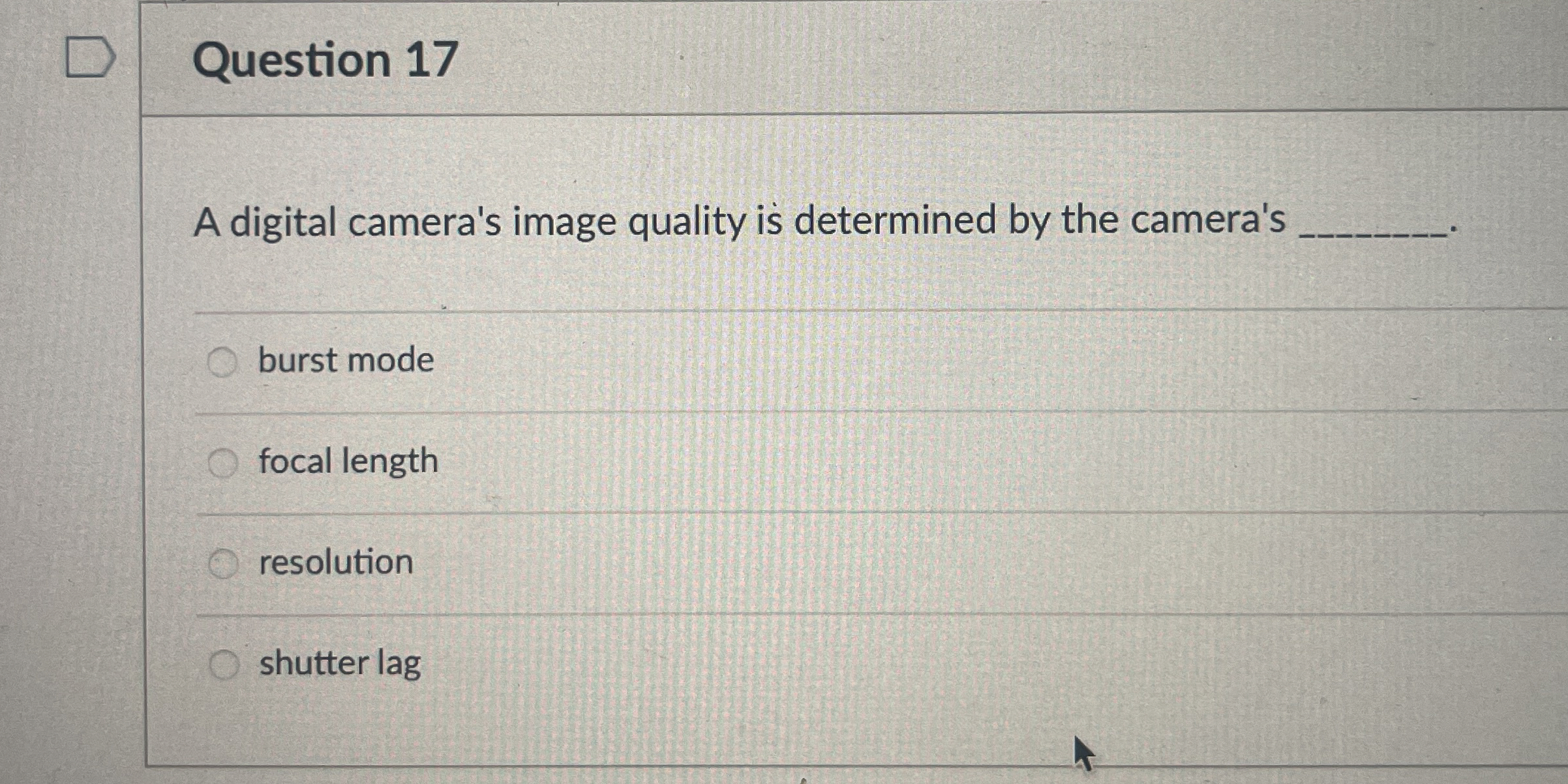Question 1 7 A digital camera's image quality is