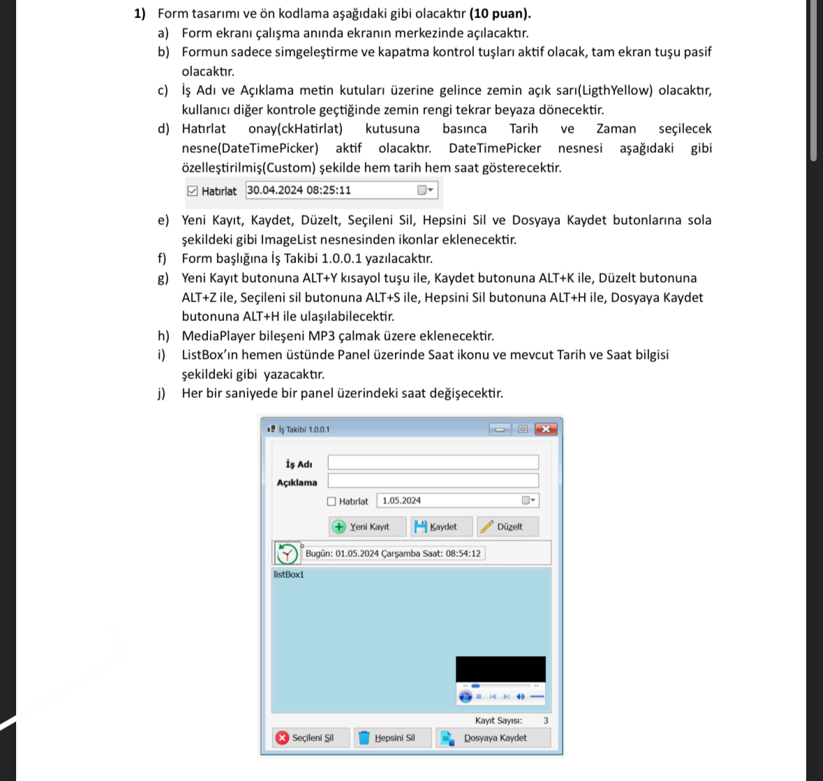 Form tasar m ve n kodlama a a daki gibi olacakt r