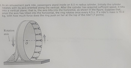 In an amusement park ride, passengers stand