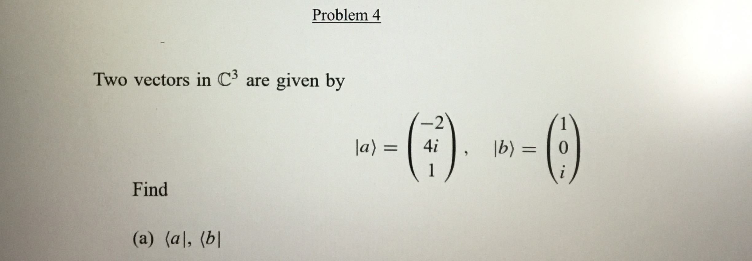 Problem 4 Two vectors in C 3 are given by Find |