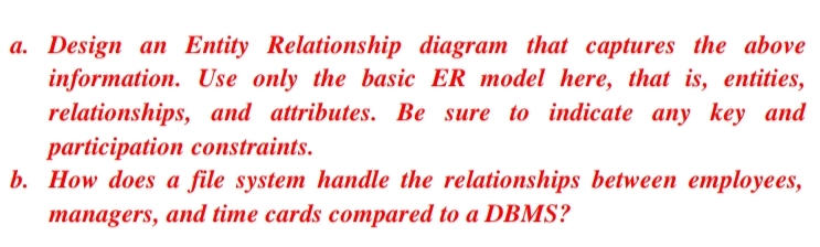 a . Design an Entity Relationship diagram that