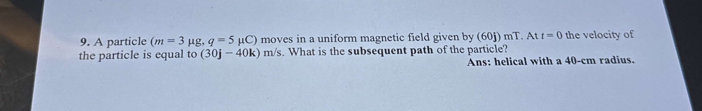 A particle ) = 3 g , q = ( 5 C moves in a uniform
