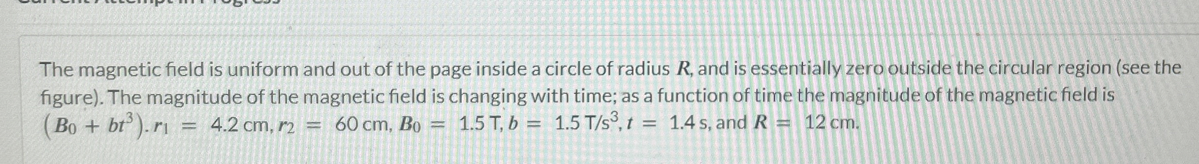 The magnetic field is uniform and out of the page