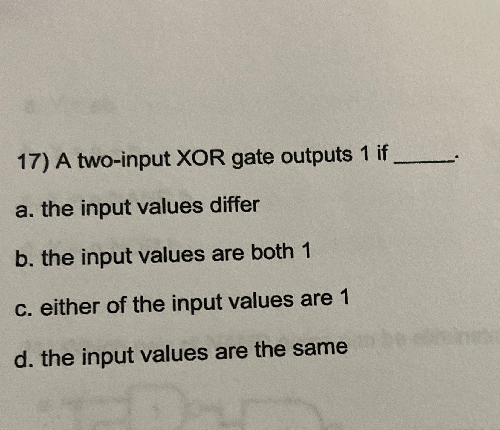 A two - input XOR gate outputs 1 if q , a . the