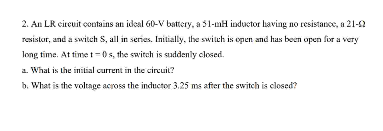 2 . An LR circuit contains an ideal \ ( 6 0 - \