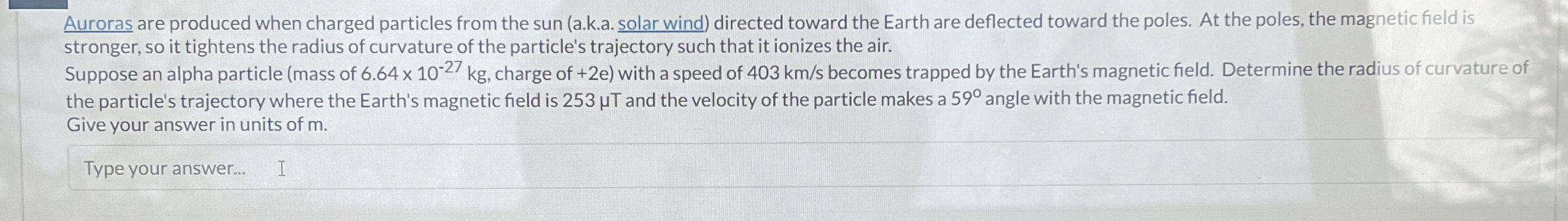 Auroras are produced when charged particles from