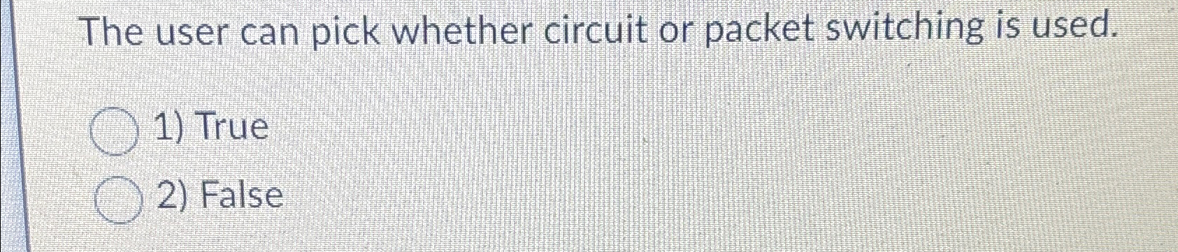 The user can pick whether circuit or packet