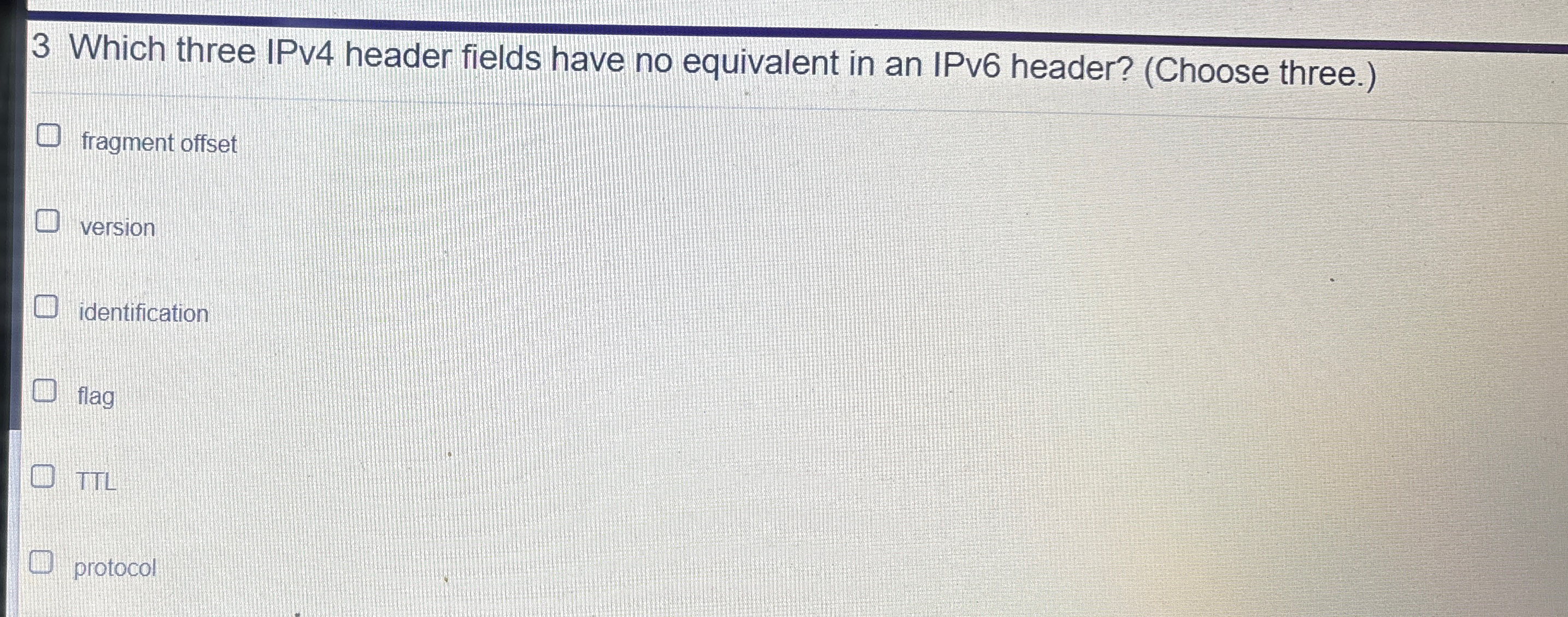 3 Which three IPv 4 header fields have no