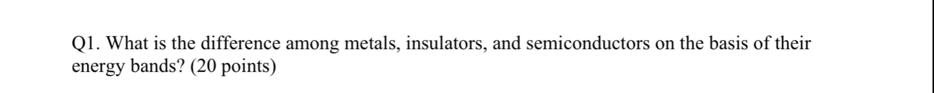 Q 1 . What is the difference among metals,