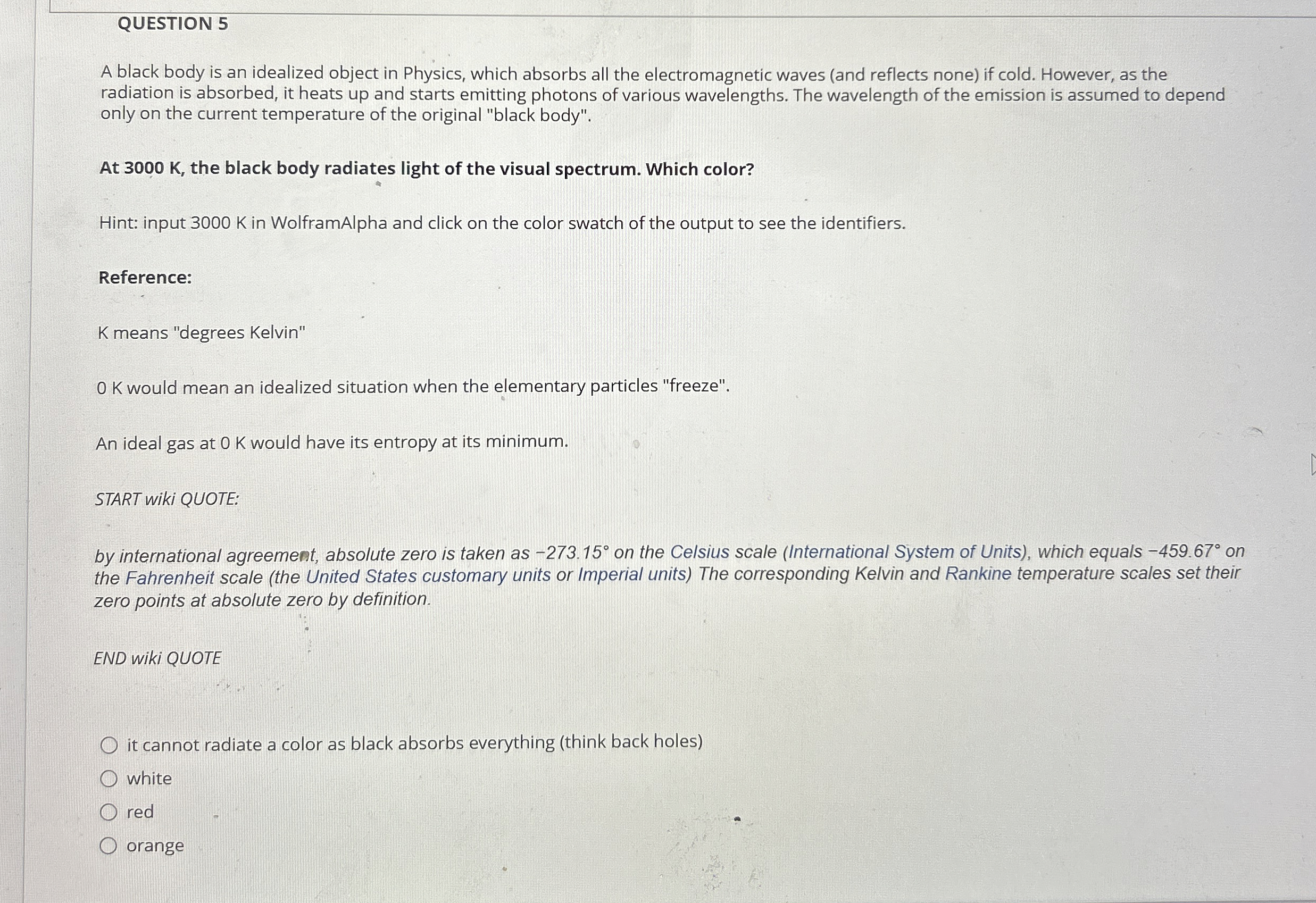 QUESTION 5 A black body is an idealized object in
