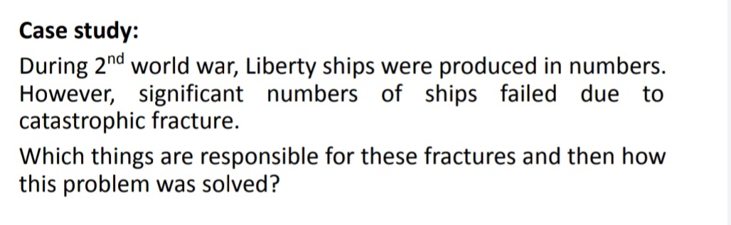 Case study: During 2 n d world war, Liberty ships