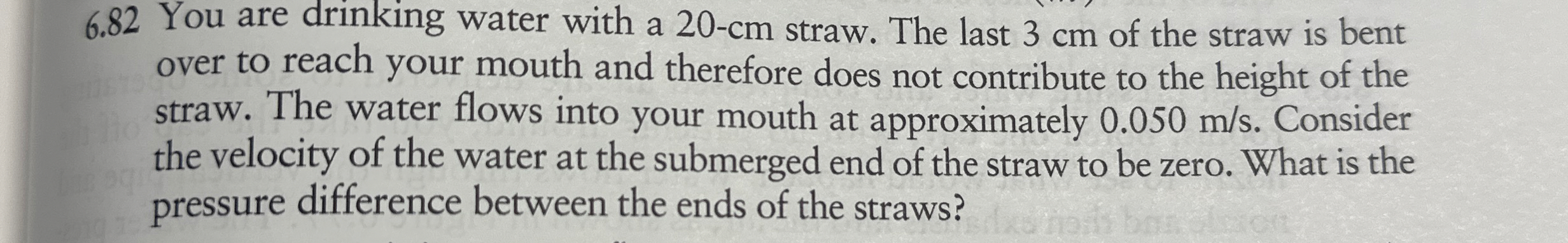 6 . 8 2 You are drinking water with a 2 0 - c m