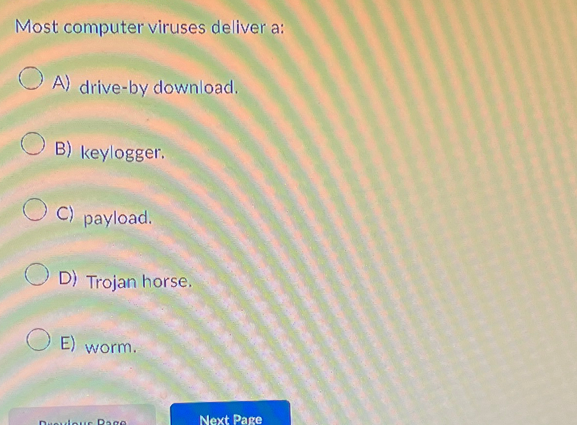 Most computer viruses deliver a: A ) drive - by