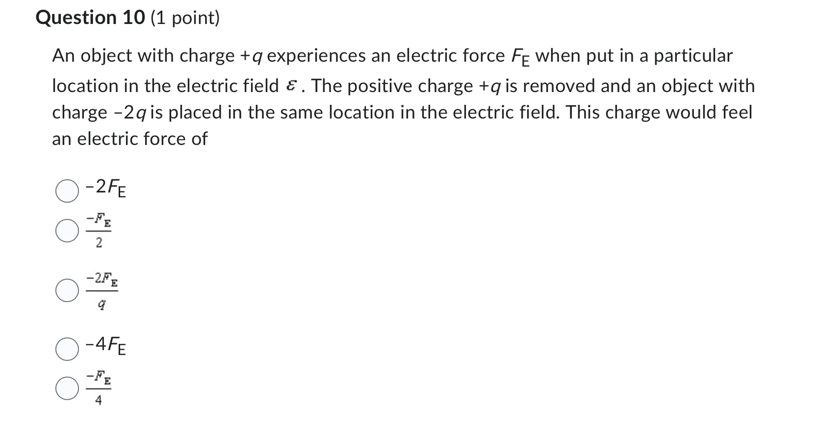 Question 1 0 ( 1 point ) An object with charge +