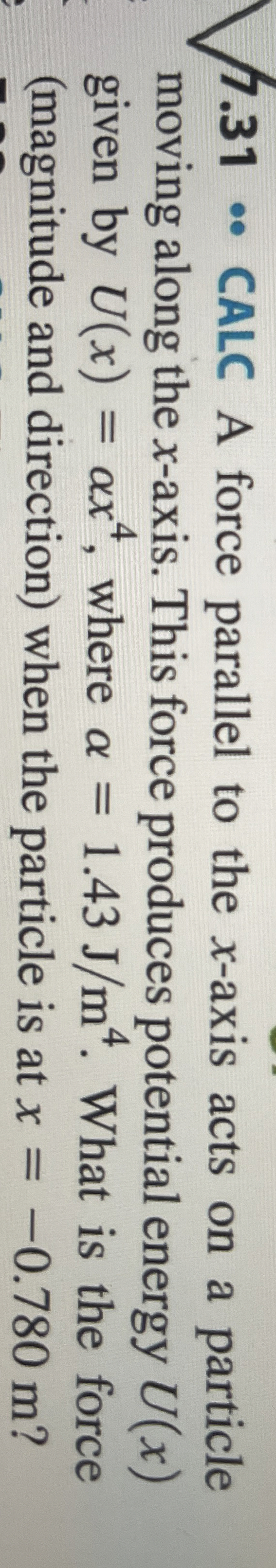 7 . 3 1 CALC A force parallel to the x - axis