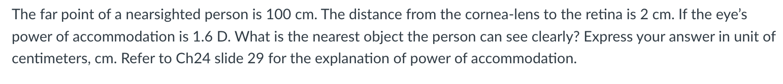 The far point of a nearsighted person is 1 0 0 cm
