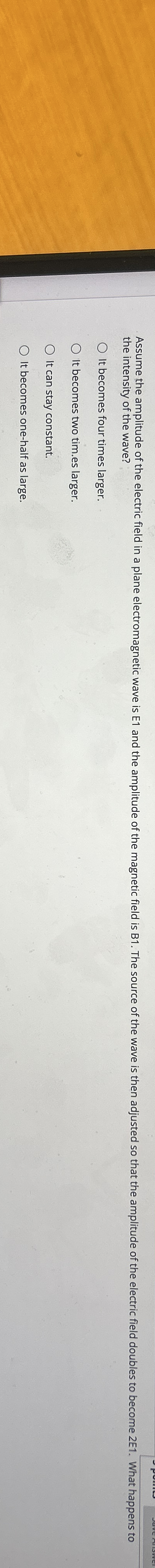 the intensity of the wave? It becomes four times