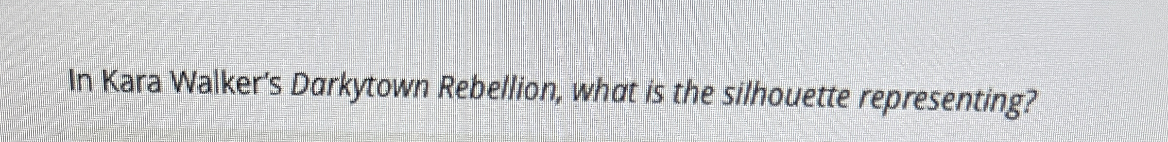 In Kara Walker's Darkytown Rebellion, what is the
