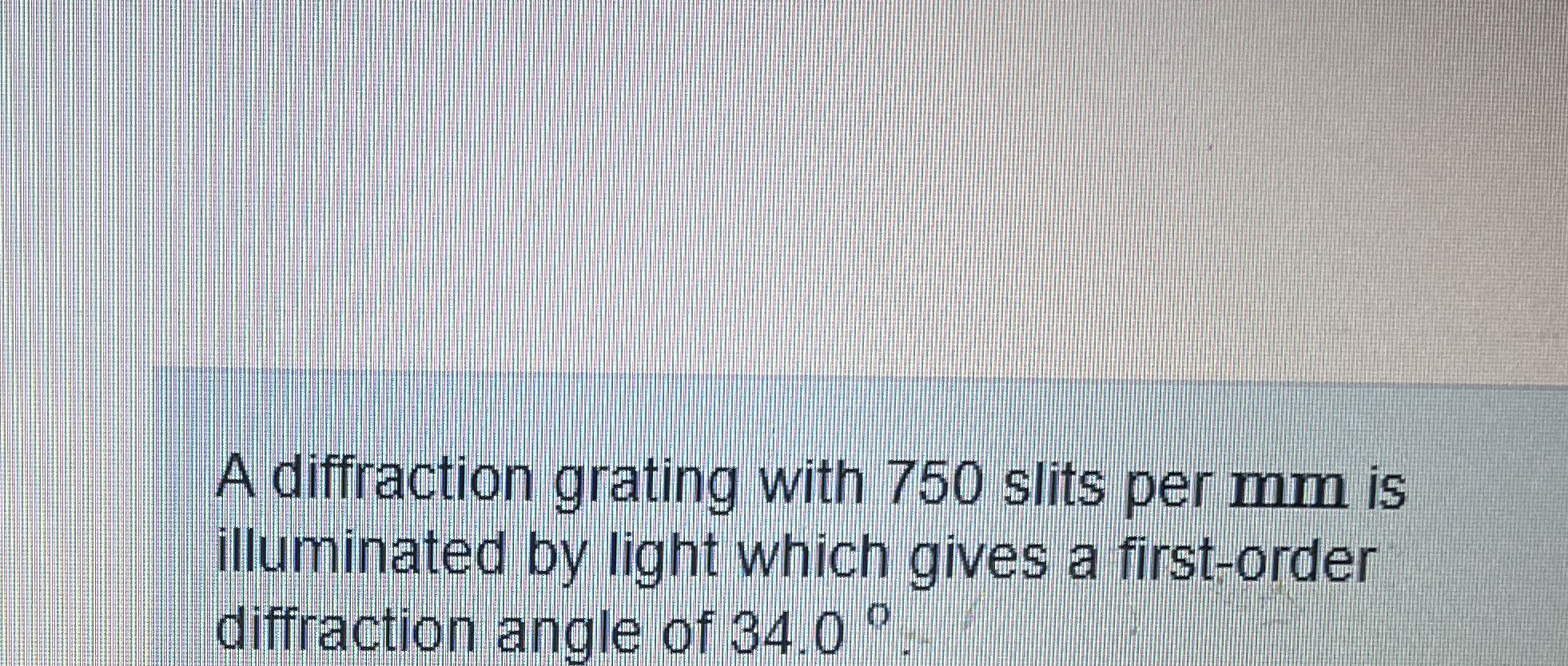 A diffraction grating with 7 5 0 slits per m m is