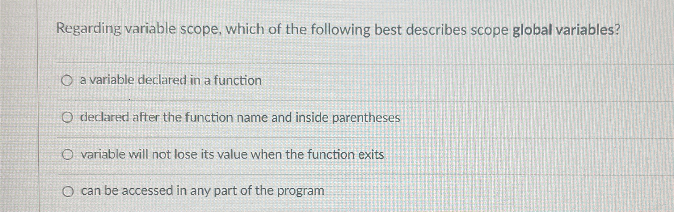 Regarding variable scope, which of the following