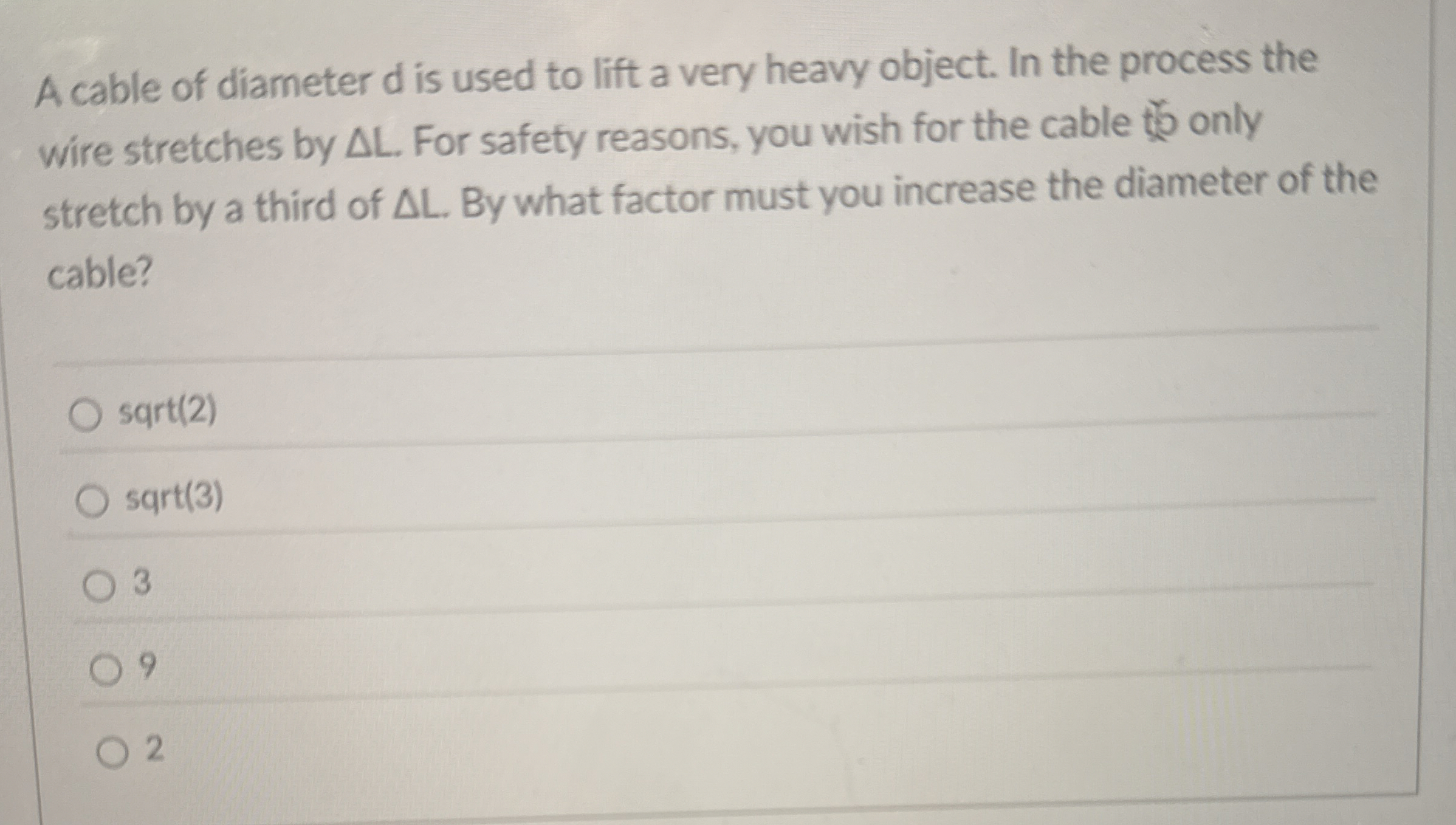 A cable of diameter dis used to lift a very heavy