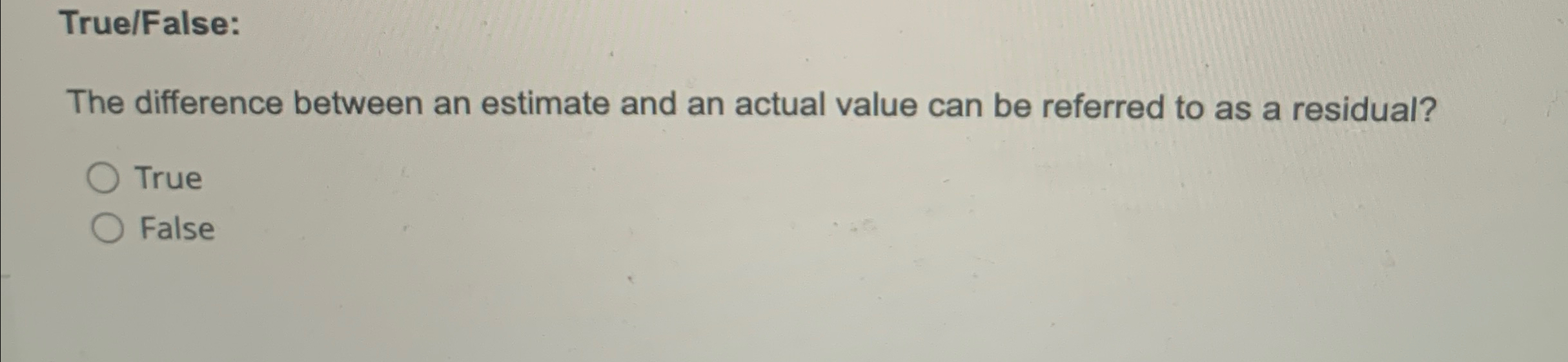 True / False: The difference between an estimate