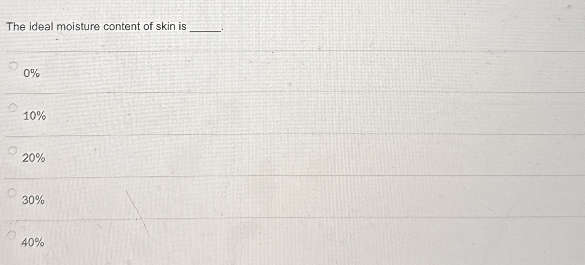 The ideal moisture content of skin is 0 % 1 0 % 2
