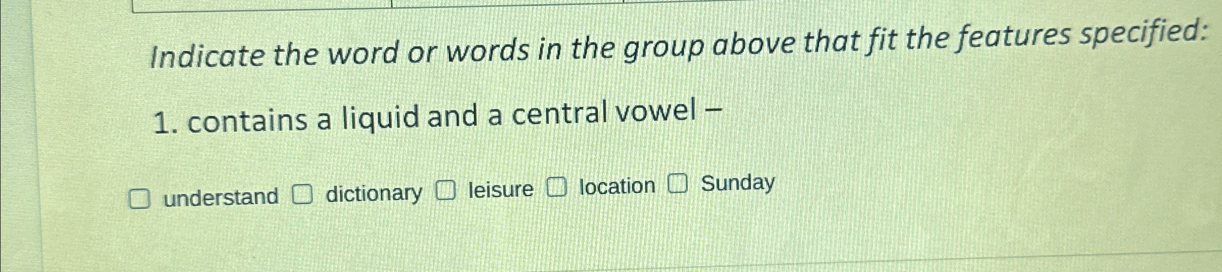 Indicate the word or words in the group above