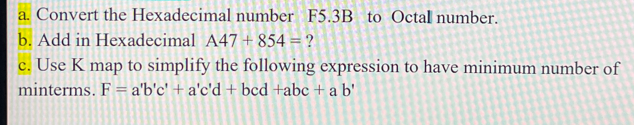 a . Convert the Hexadecimal number F 5 . 3 B to