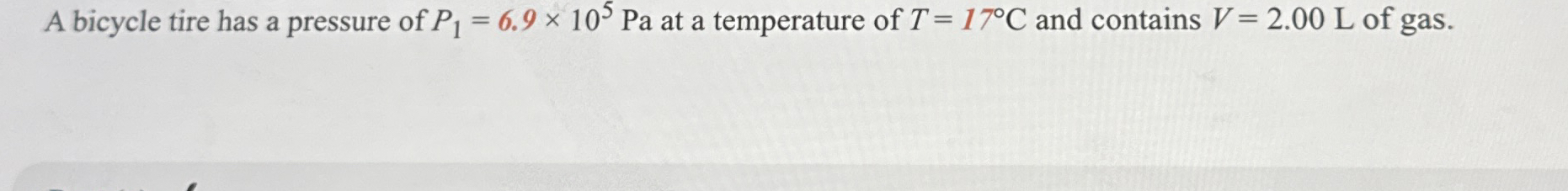A bicycle tire has a pressure of P 1 = 6 . 9 1 0
