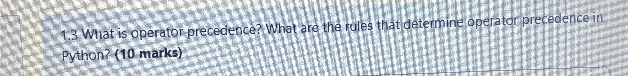1 . 3 What is operator precedence? What are the