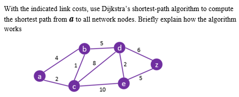 Use Dijkstra's shortest - path algorithm to