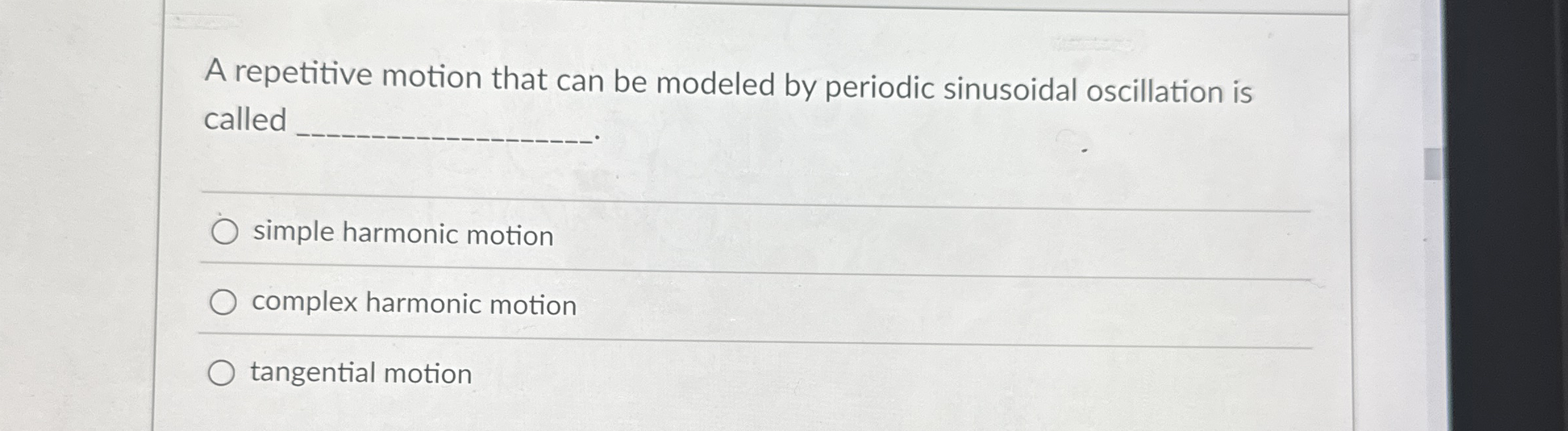 A repetitive motion that can be modeled by