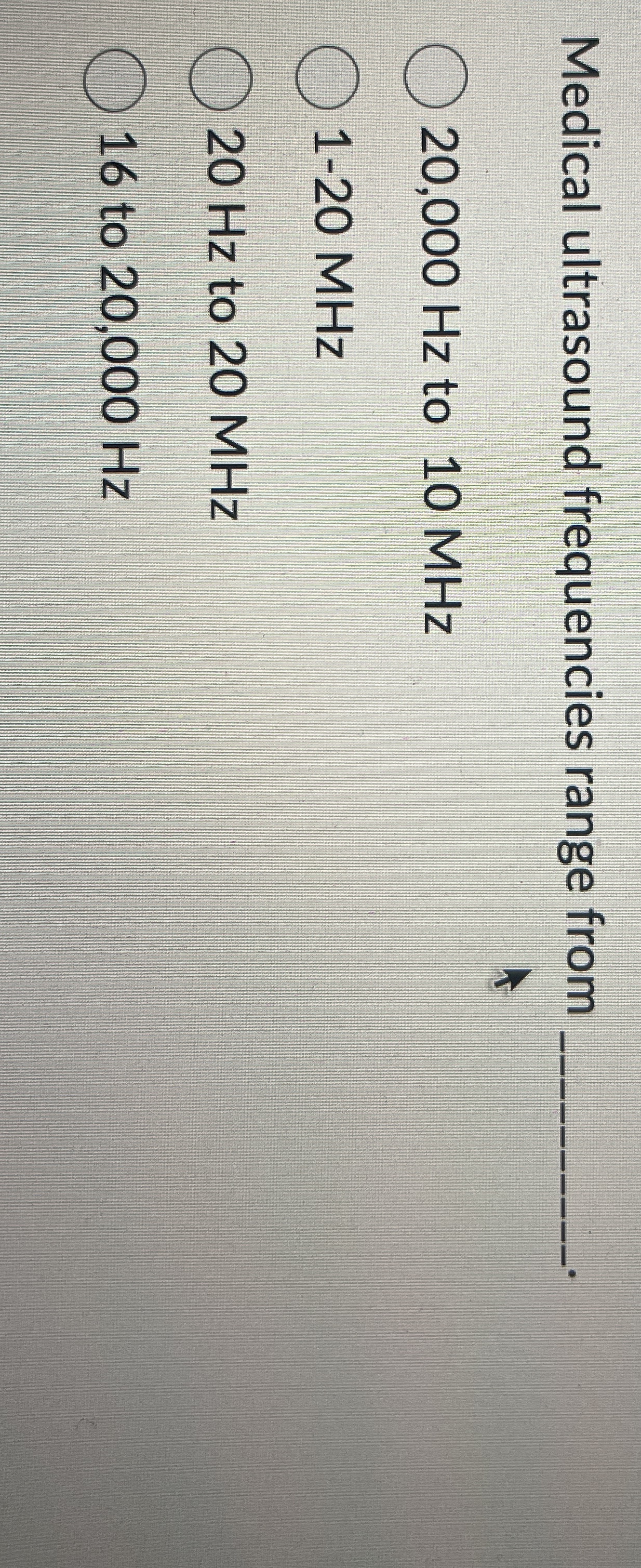 Medical ultrasound frequencies range from 2 0 , 0