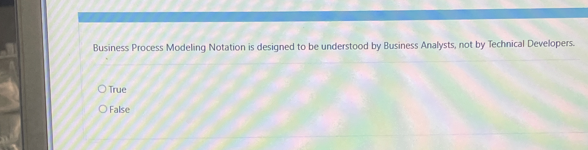 Business Process Modeling Notation is designed to