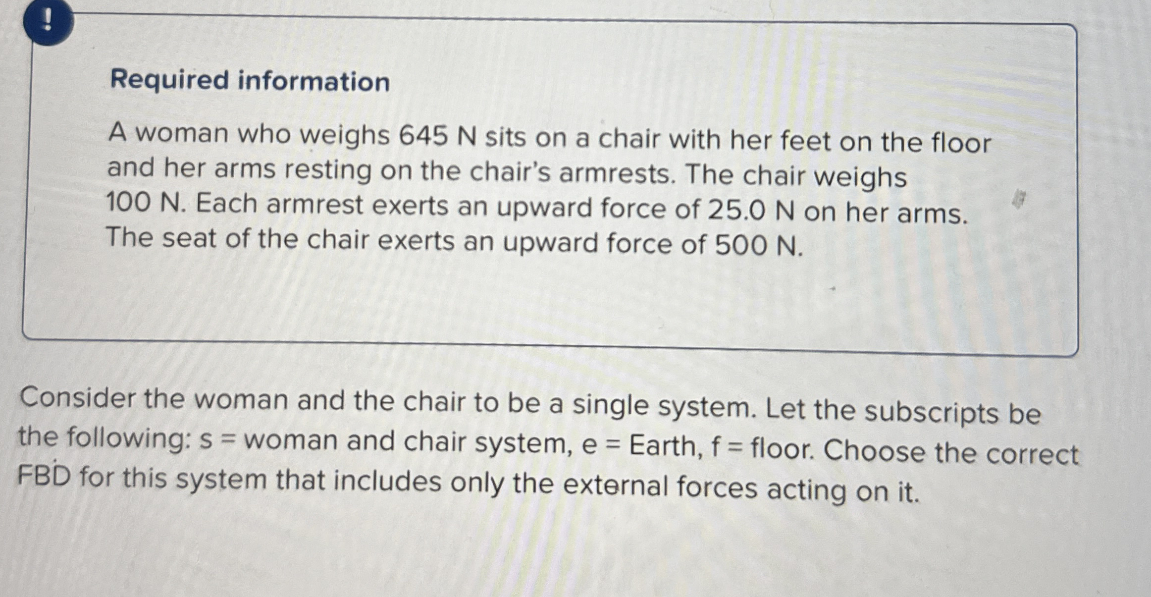 ! Required information A woman who weighs 6 4 5 N