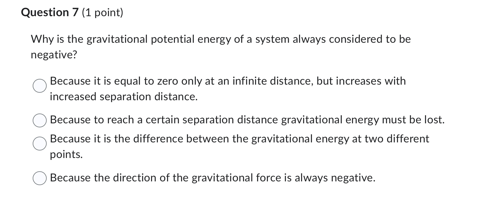 Question 7 ( 1 point ) Why is the gravitational