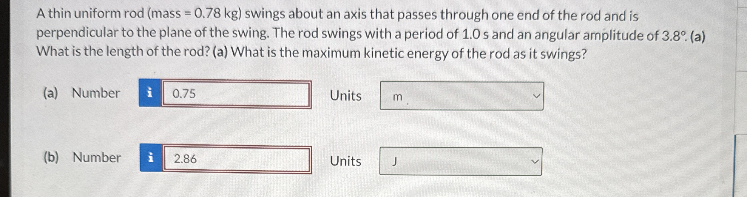 A thin uniform rod ( mass = 0 . 7 8 k g ) swings