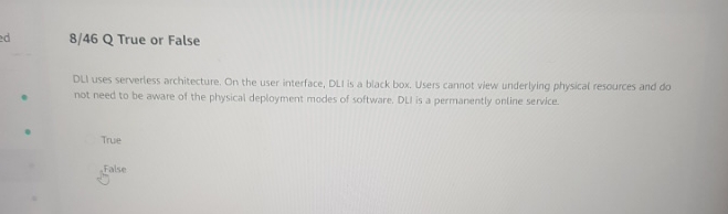 8 / 4 6 Q True or False DLI uses serverless