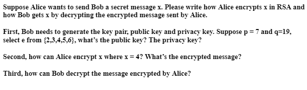 Suppose Alice wants to send Bob a secret message
