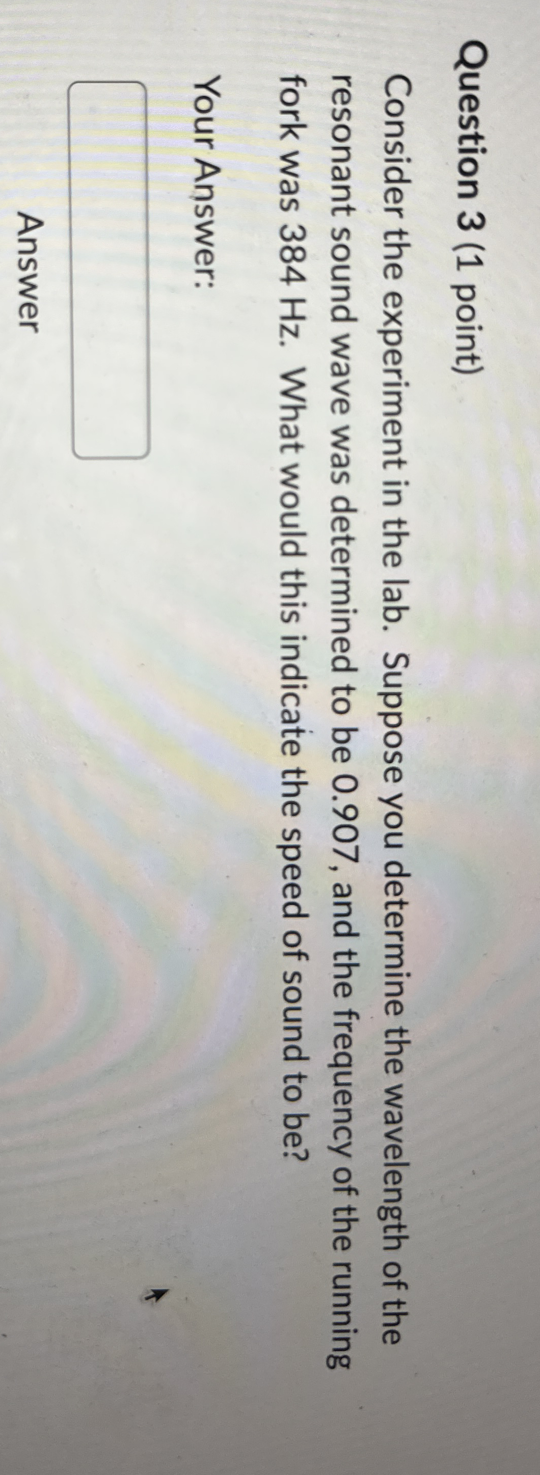 Question 3 ( 1 point ) Consider the experiment in