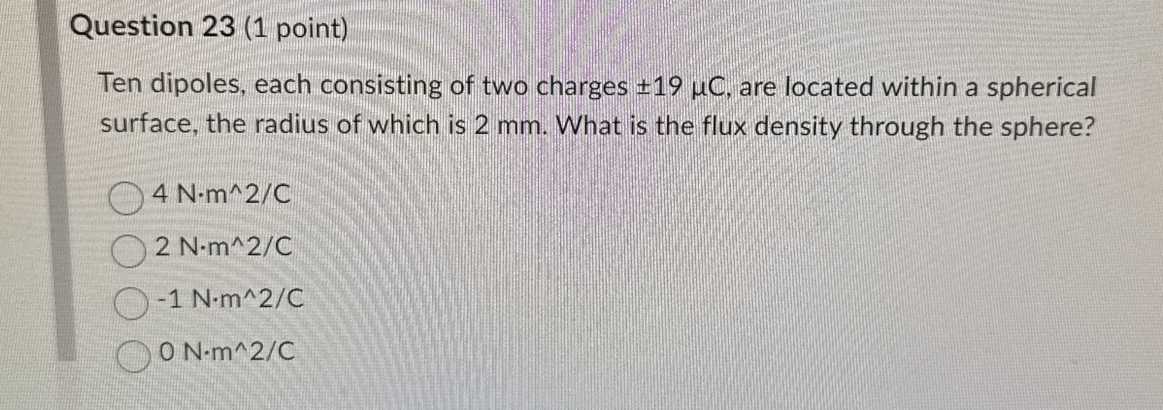 Question 2 3 ( 1 point ) Ten dipoles, each
