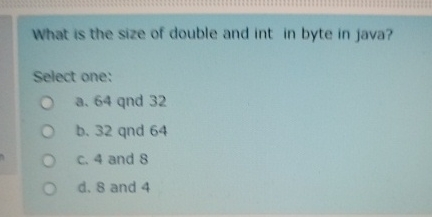 What is the size of double and int in byte in