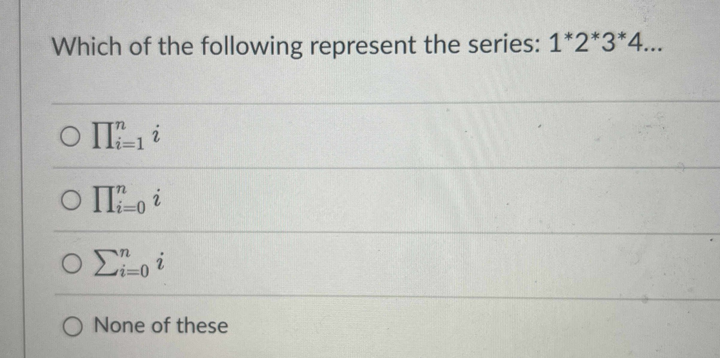 Which of the following represent the series: 1 *
