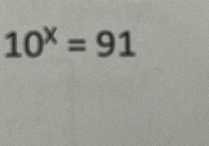 1 0 x = 9 1 . Solve for X