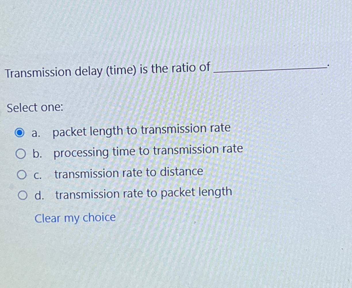 Transmission delay ( time ) is the ratio of