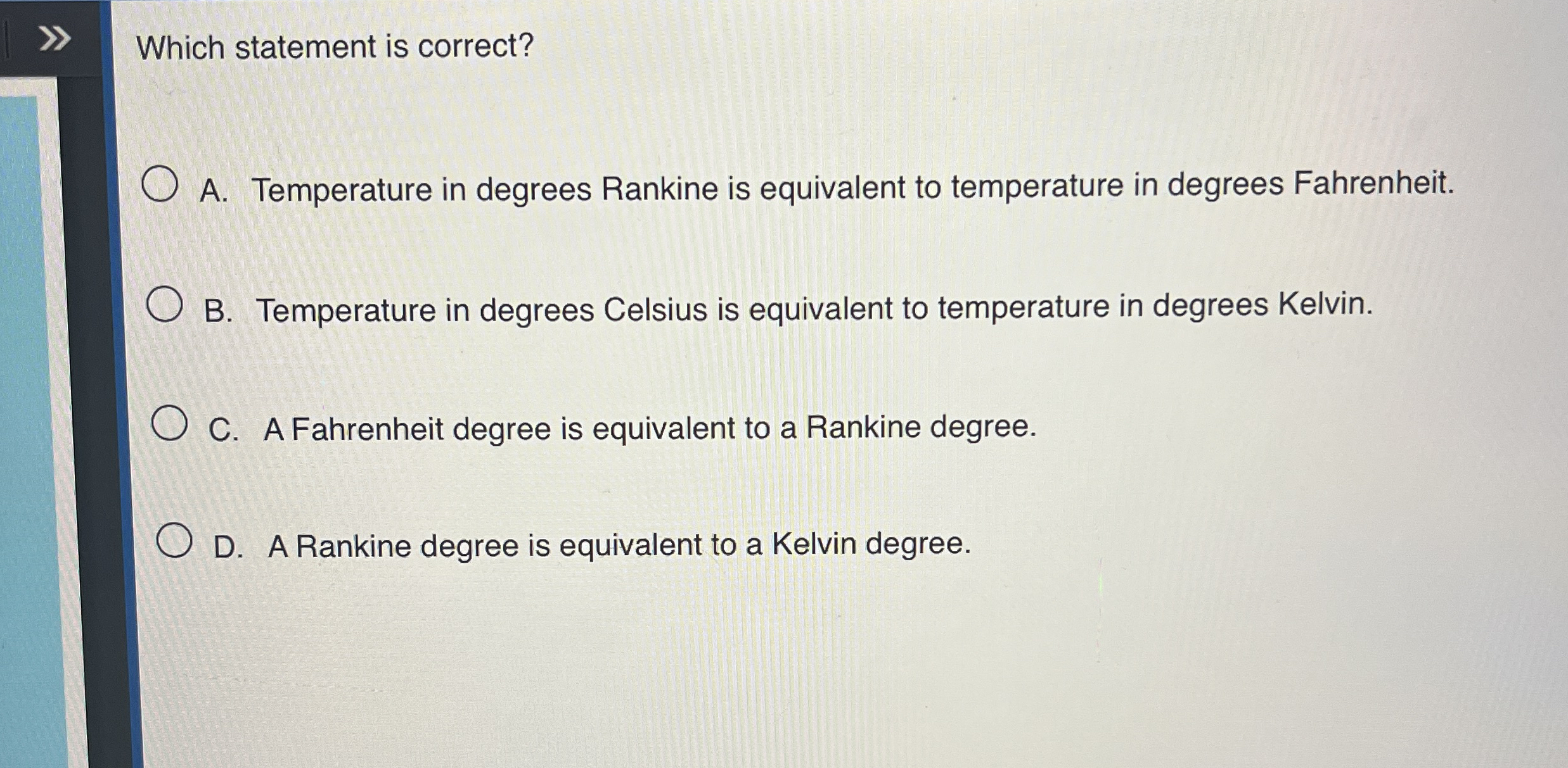 Which statement is correct? A . Temperature in
