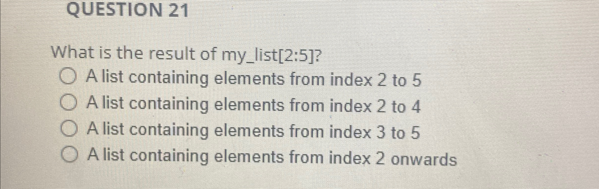 QUESTION 2 1 What is the result of my _ list [ 2